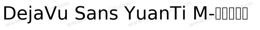 DejaVu Sans YuanTi M字体转换